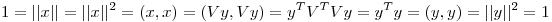 <tex>1=||x||=||x||^2=(x,x)=(Vy,Vy)= y^T V^T V y = y^T y = (y,y) = ||y||^2 = 1 </tex>