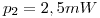 <tex>p_2=2,5mW</tex>