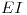 <tex>EI</tex> <tex>EI</tex>