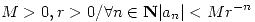 <tex>M > 0, r > 0 / \forall n \in \mathbf N |a_n| < M r^{-n}  </tex>