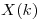 <tex>X(k)</tex>