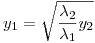 <tex>y_1  =   \sqrt{ \frac{\lambda_2}{\lambda_1}y_2}</tex>