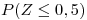 <tex>P(Z \leq 0,5)</tex>