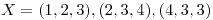 <tex> X = {(1,2,3),(2,3,4),(4,3,3)} </tex> <tex> X = {(1,2,3),(2,3,4),(4,3,3)} </tex>