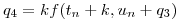 <tex>q_{4} = kf(t_{n}+k, u_{n}+q_{3})</tex>