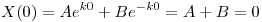 <tex>X(0) = Ae^{k0} + Be^{-k0} = A + B = 0</tex>