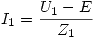 <tex>I_1  = \frac{{U_1  - E}}{{Z_1 }}</tex>