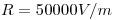 <tex>R=50000V/m</tex>