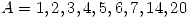 <tex>A = {1,2,3,4,5,6,7,14,20}</tex> <tex>A = {1,2,3,4,5,6,7,14,20}</tex>