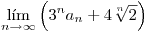 <tex> \displaystyle \lim_{n\rightarrow \infty} \left( 3^na_n+4\sqrt[n]{2} \right)</tex>