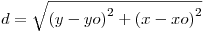 <tex>d = \sqrt {\left( {y - yo} \right)^2  + \left( {x - xo} \right)^2 }</tex>