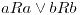 <tex>aRa \vee bRb</tex>