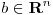 <tex>b \in \mathbf{R}^n</tex> <tex>b \in \mathbf{R}^n</tex>