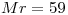 <tex>Mr=59</tex>